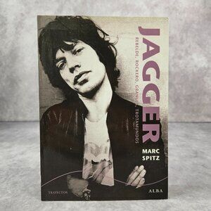 A Biography of Mick Jagger Rebelde Rockero Granuja Trotamundos by Marc Spitz